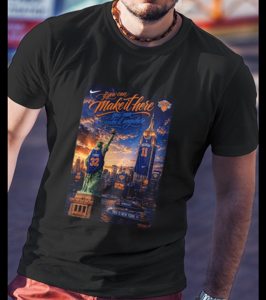 New York Knicks Make It Here You Can Make It Anywhere Knicks Forever T-Shirt