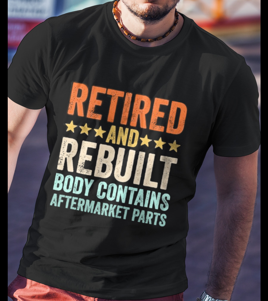 Retired And Rebuilt Body Contains Aftermarket Parts Retro Stars T-Shirt