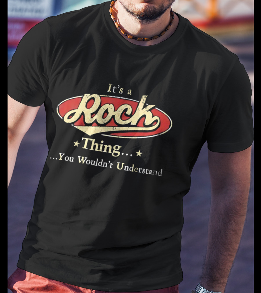 It's A Rock Thing You Wouldn't Understand T-Shirt