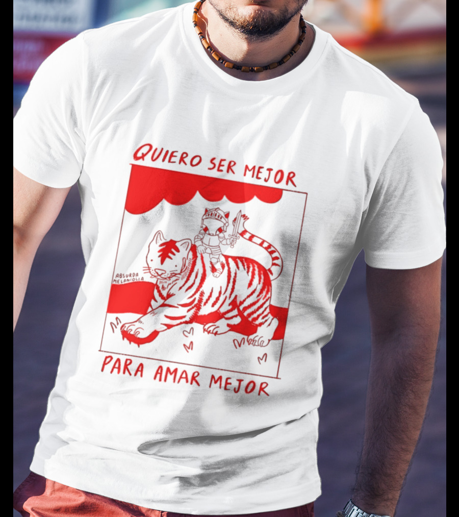 Quiero Ser Mejor Para Amar Mejor Tigre Y Gato Montando Imaginario T-Shirt