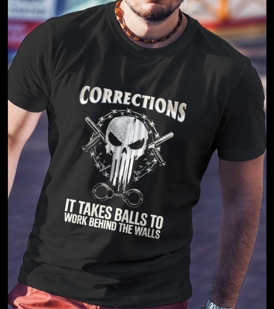Skull With American Flag Barbed Wire And Corrections It Takes Balls To Work Behind The Walls T-Shirt