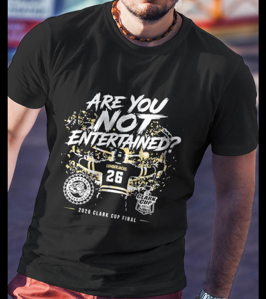 Muskegon Lumberjacks 2026 Clark Cup Final Are You Not Entertained 26 T-Shirt