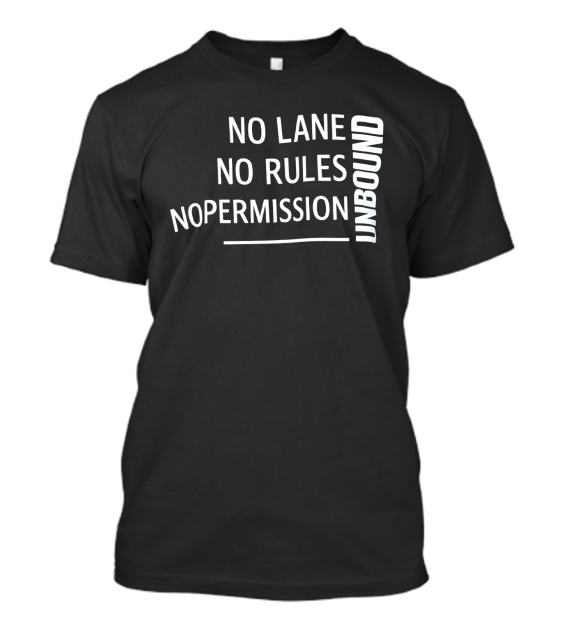 Unbound No Lane No Rules No Permission Empowerment T-Shirt