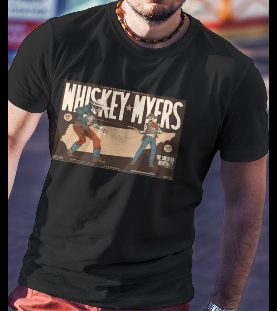 Whiskey Myers Live And Loud In Nashville May 21 The Southern Hospitality Tour Tennessee T-Shirt