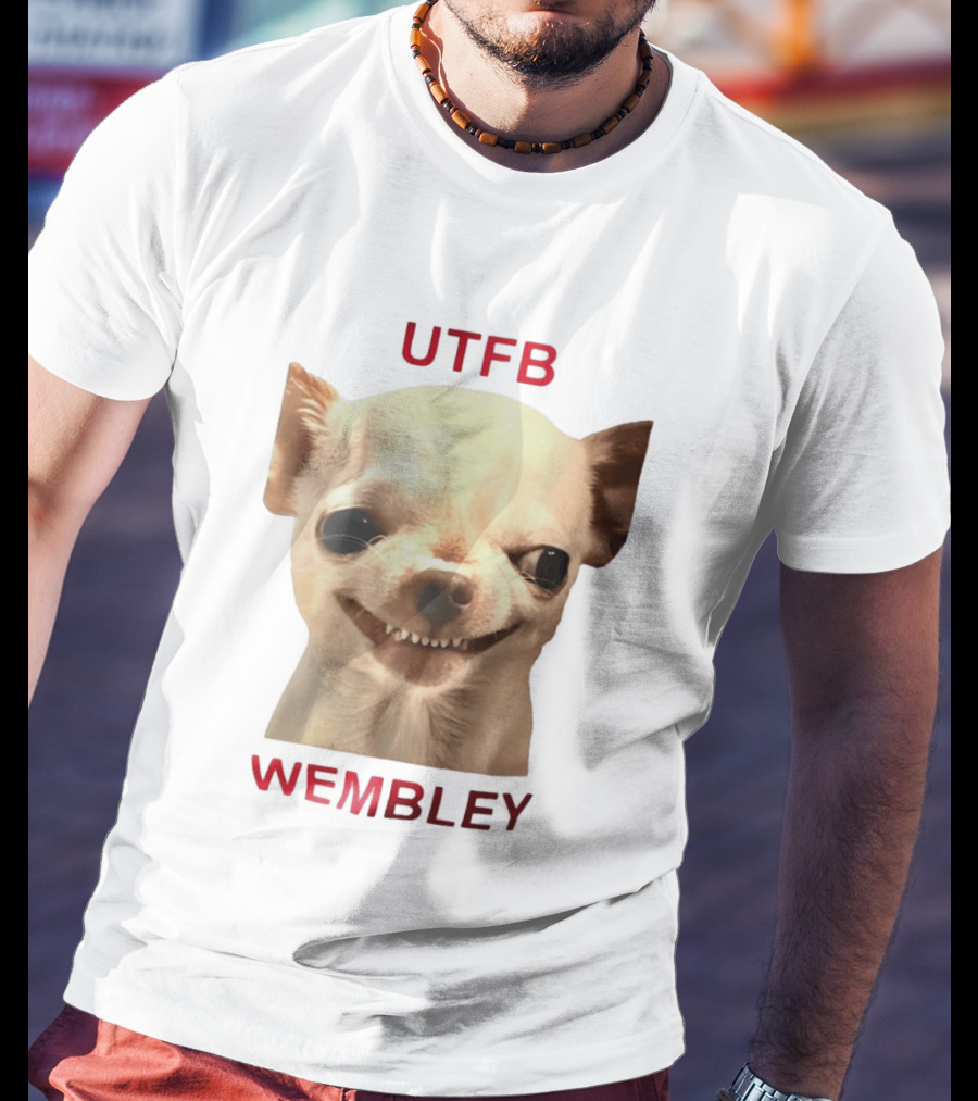 UTFB Chihuahua Dog Meme Wembley T-Shirt