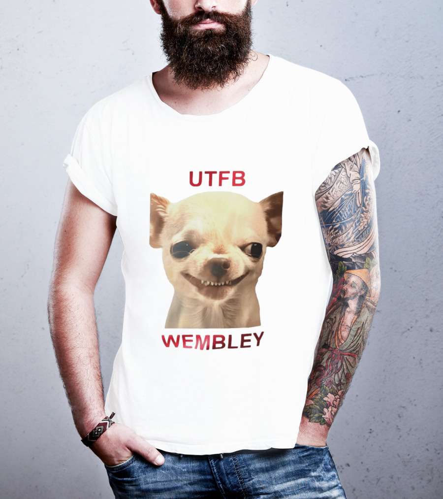 UTFB Chihuahua Dog Meme Wembley T-Shirt