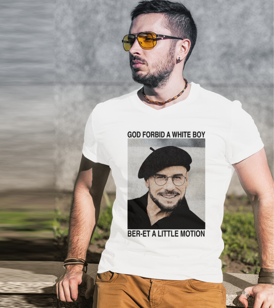 God Forbid A White Boy Beret A Little Motion Glasses Hat Smile T-Shirt