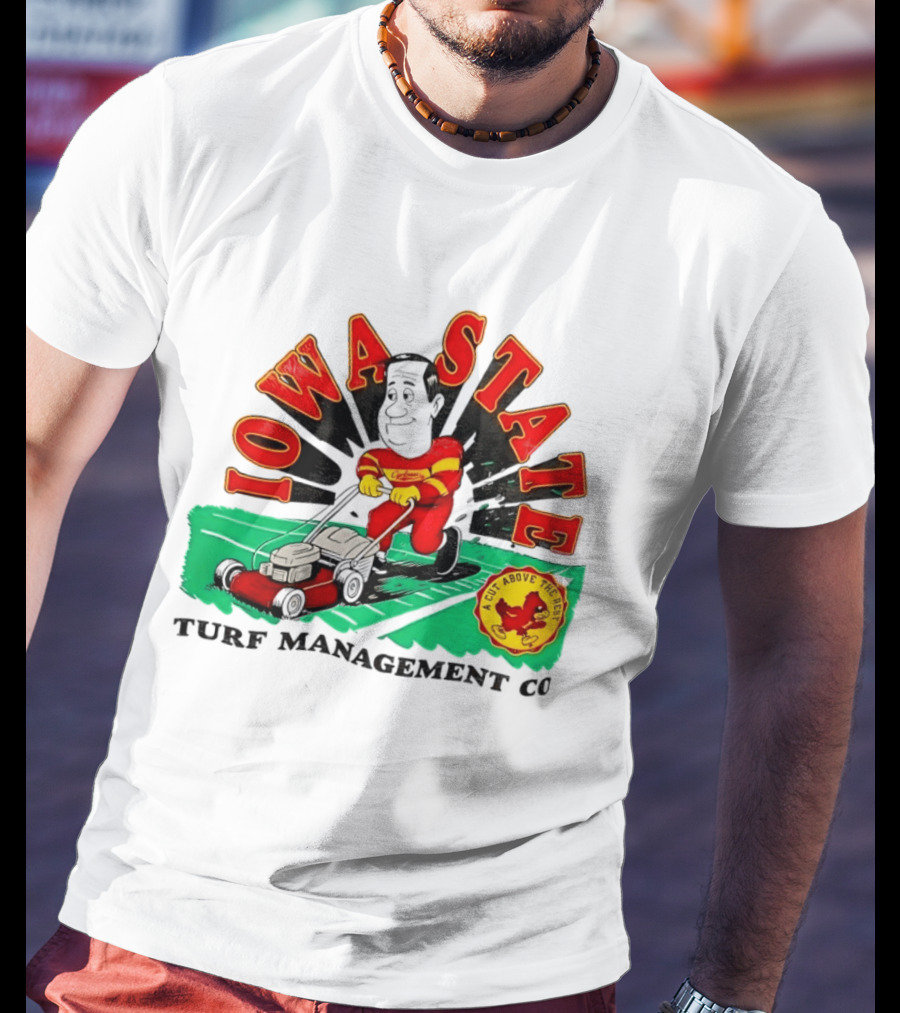 Iowa State Cyclones Turf Management Co A Cut Above The Rest T-Shirt