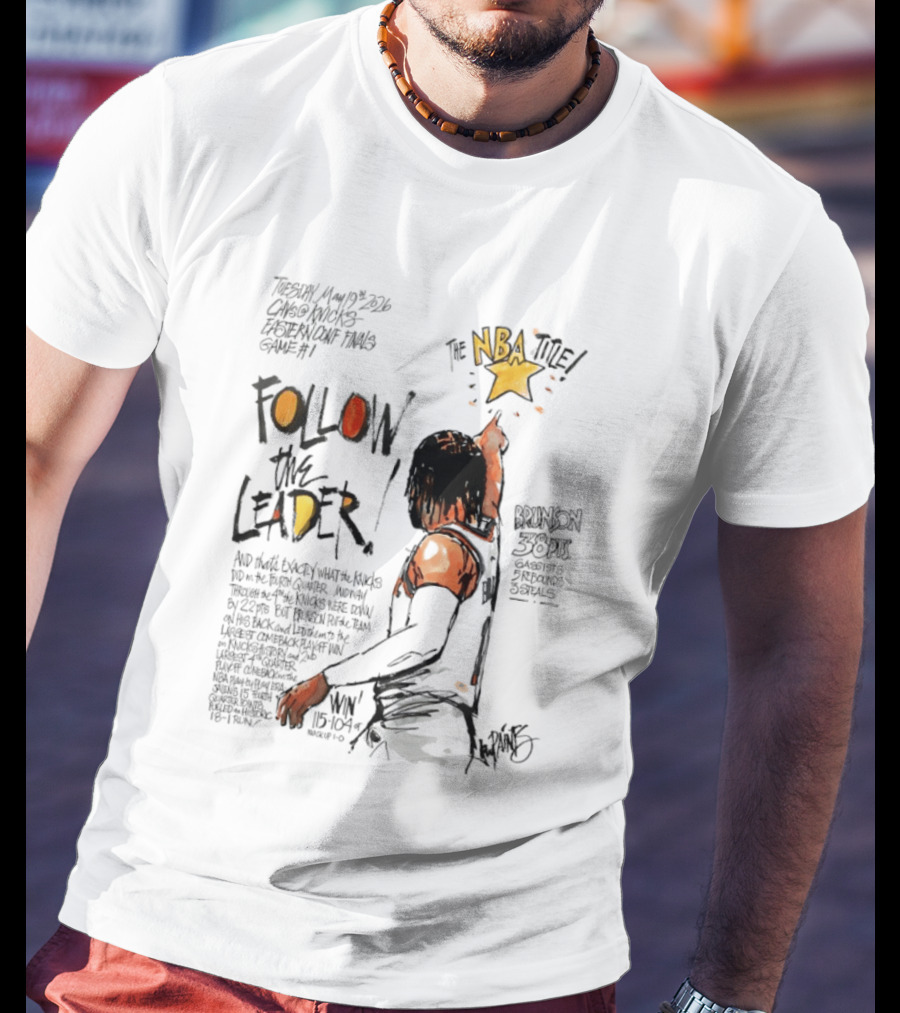 Follow The Leader NBA Title Jalen Brunson 38pts Knicks Pursuit T-Shirt
