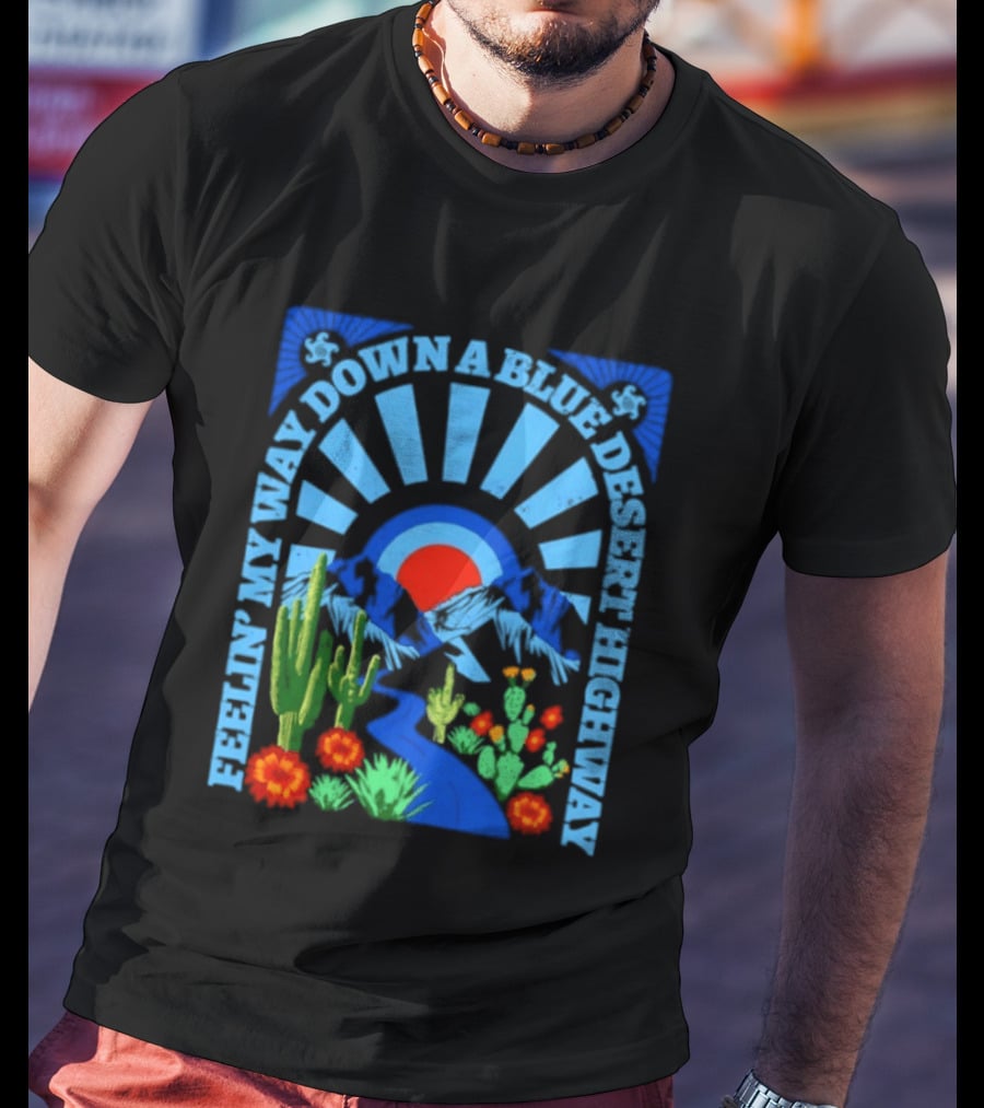 Feelin' My Way Down A Blue Desert Highway Cactus Sunburst T-Shirt