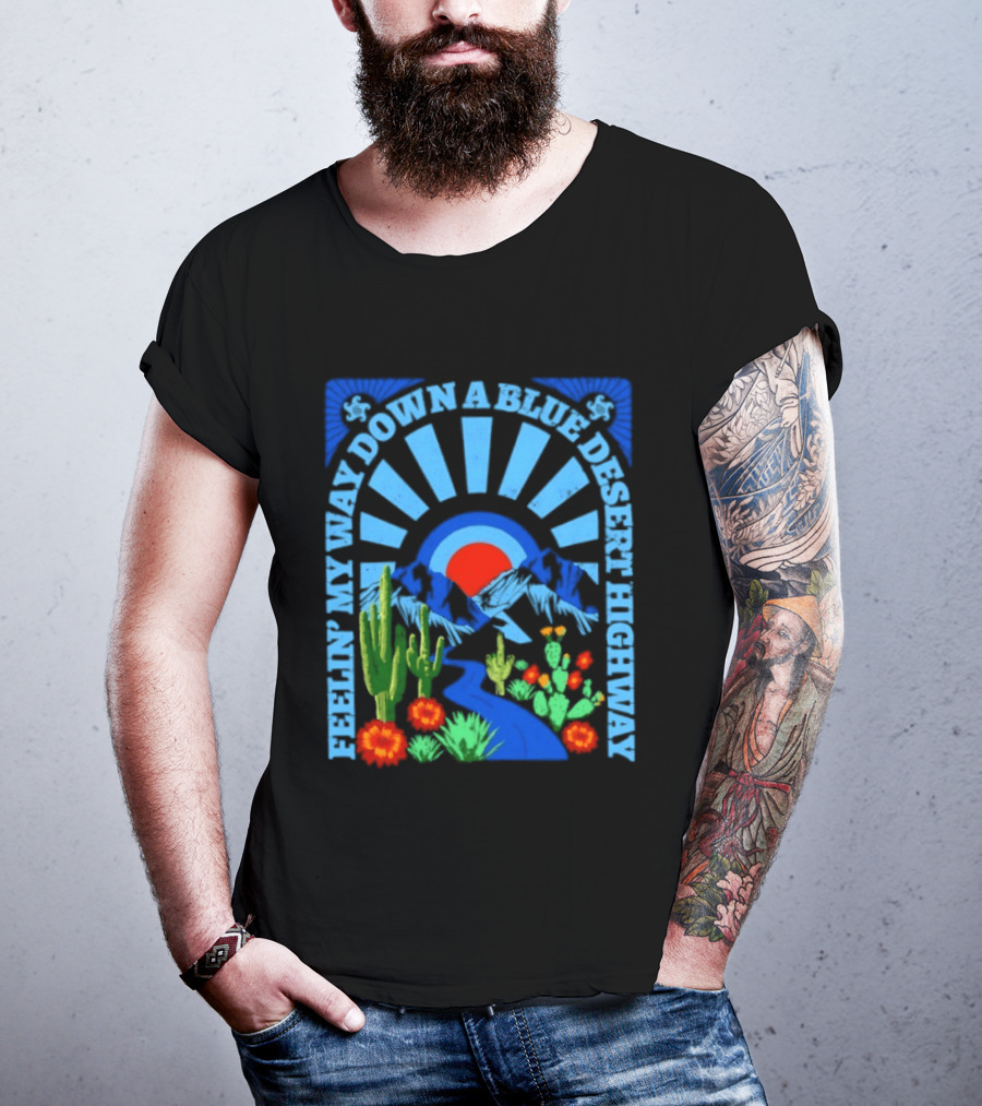 Feelin' My Way Down A Blue Desert Highway Cactus Sunburst T-Shirt