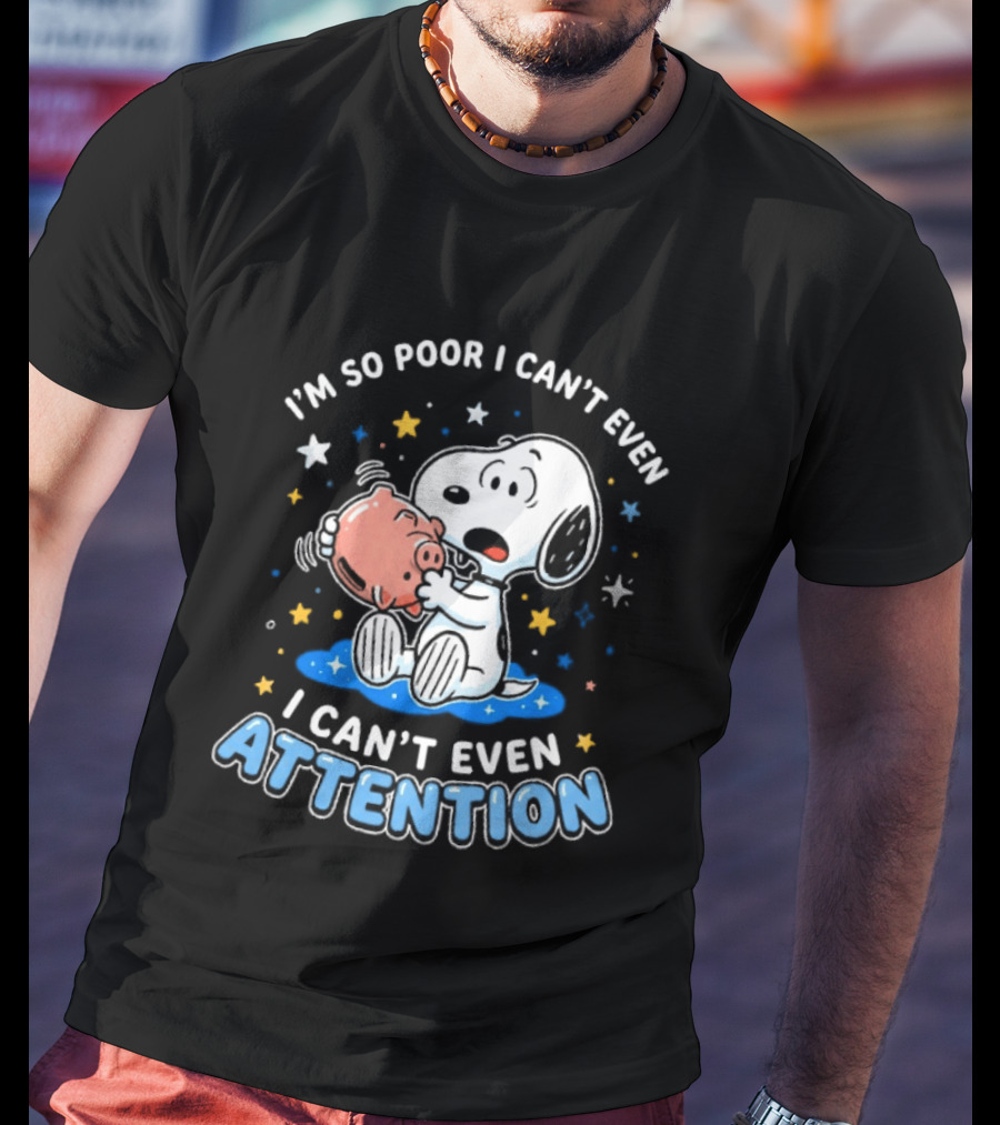 I'm So Poor I Can't Even Pay Attention Snoopy Piggy Bank Stars T-Shirt