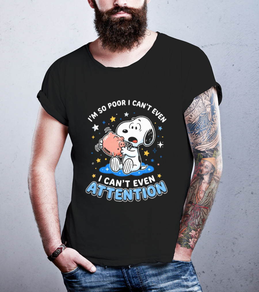 I'm So Poor I Can't Even Pay Attention Snoopy Piggy Bank Stars T-Shirt