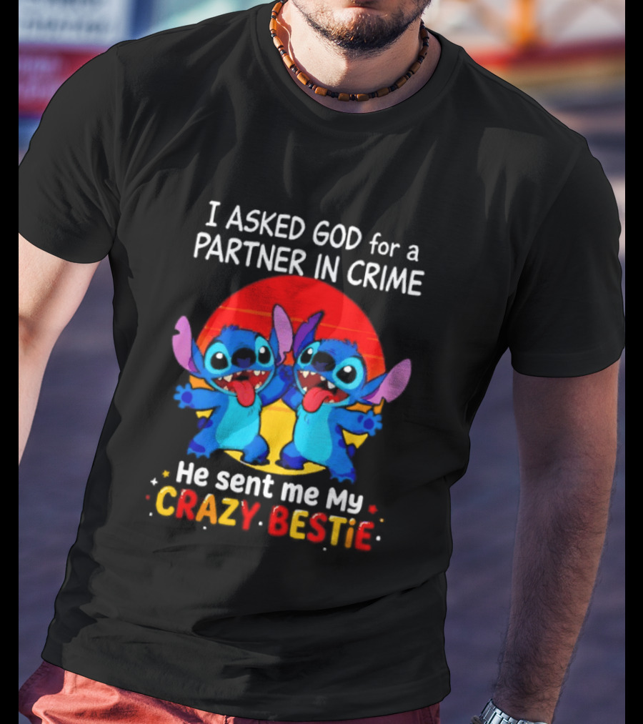 Stitch I Asked God For A Partner In Crime He Sent Me My Crazy Bestie Duo Sunset T-Shirt