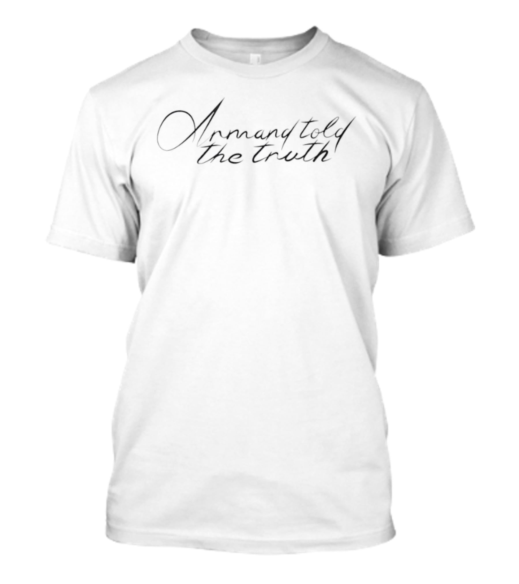 Armand Told The Truth Authentic Calligraphy Script T-Shirt