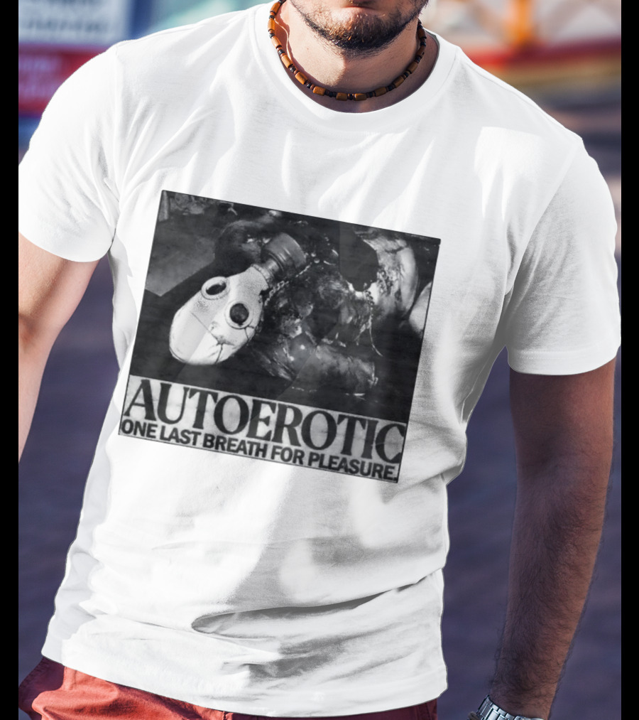 Autoerotic Gas Mask One Last Breath For Pleasure T-Shirt