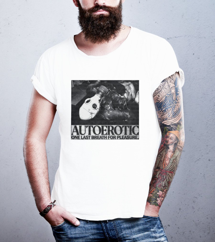 Autoerotic Gas Mask One Last Breath For Pleasure T-Shirt
