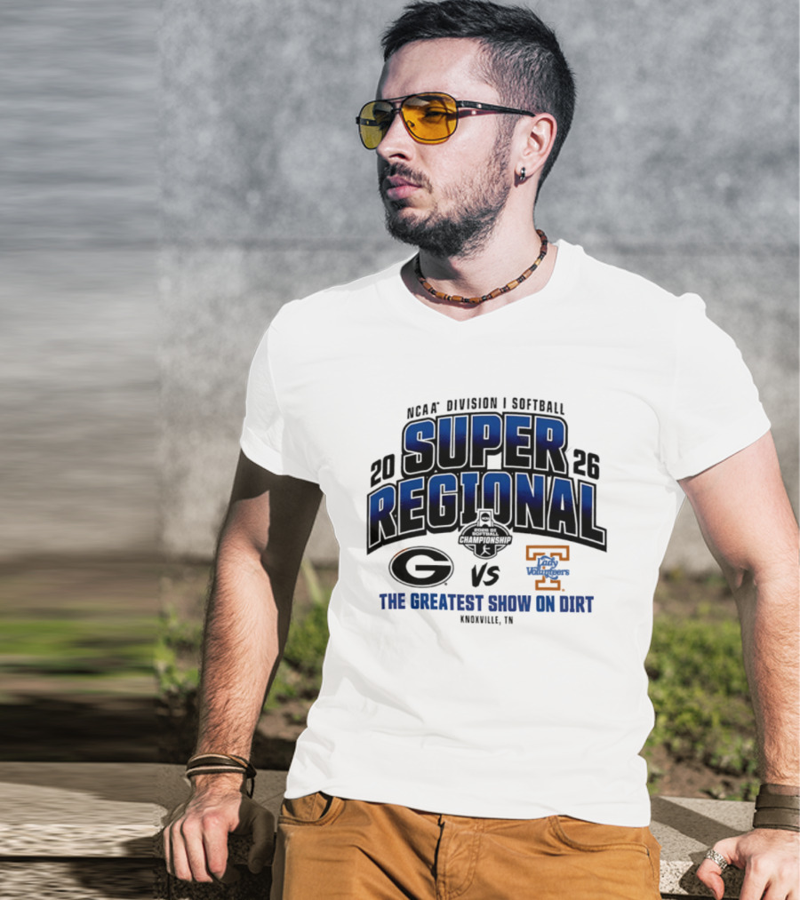 2026 NCAA Division I Softball Super Regional Georgia Vs Tennessee The Greatest Show On Dirt Knoxville TN T-Shirt