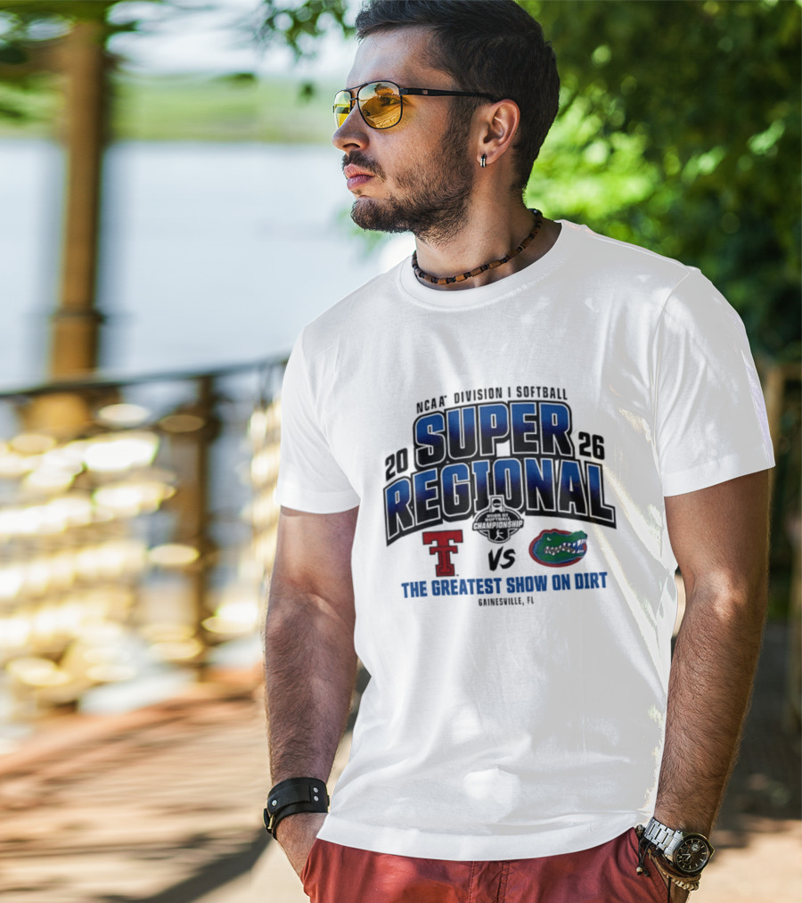 NCAA Division I Softball 2026 Super Regional Texas Tech Vs Florida The Greatest Show On Dirt Gainesville FL T-Shirt