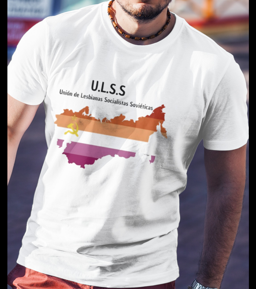 U.L.S.S. Unión De Lesbianas Socialistas Soviéticas Hammer And Sickle Soviet Union Map T-Shirt
