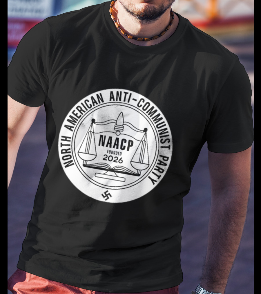 North American Anti Communist Party NAACP Founded 2026 T-Shirt