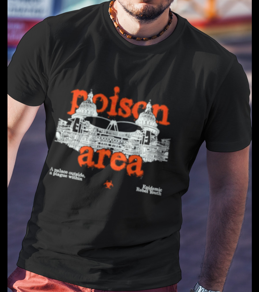 Poison Area A Palace Outside A Plague Within T-Shirt