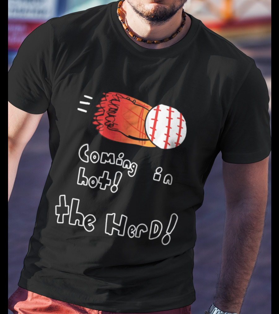 Coming In Hot The Herd Baseball Glove And Ball T-Shirt