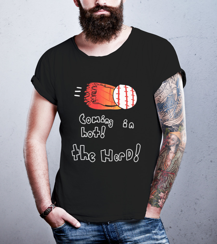Coming In Hot The Herd Baseball Glove And Ball T-Shirt