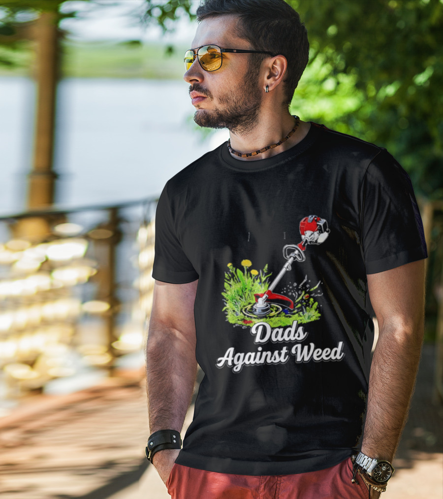 Dads Against Weed Lawn Trimmer Humor Gardening Fatherhood T-Shirt