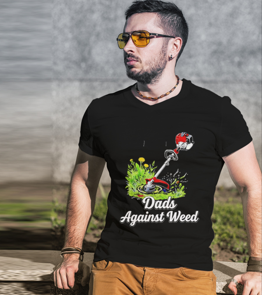 Dads Against Weed Lawn Trimmer Humor Gardening Fatherhood T-Shirt