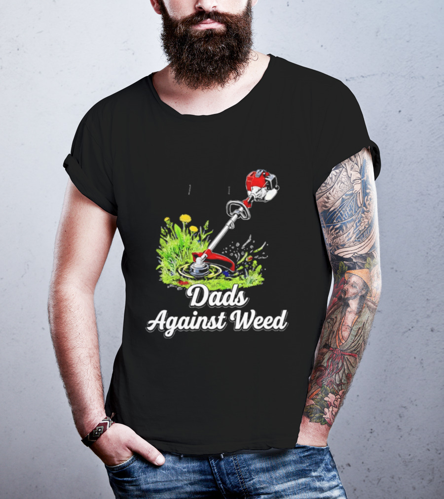 Dads Against Weed Lawn Trimmer Humor Gardening Fatherhood T-Shirt