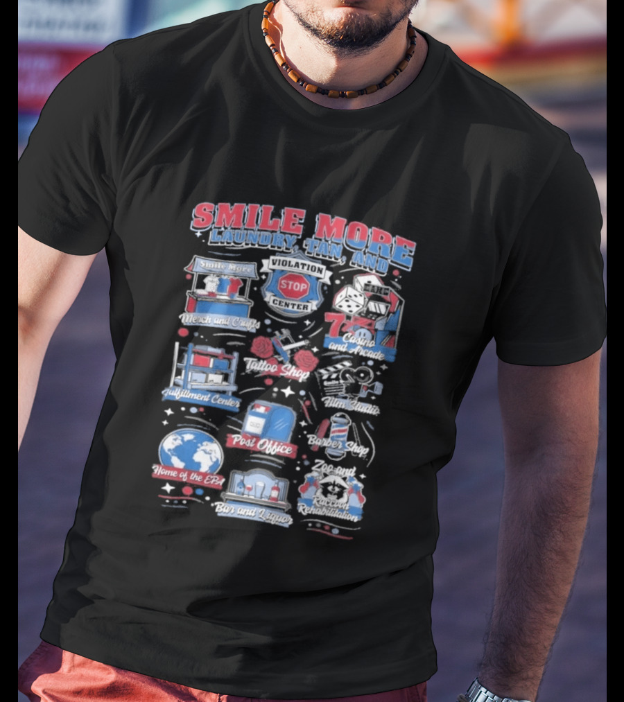 Smile More Laundry Tan And More Home Of The EPIC Custom Car Garage Post Office Barbecue Shop And Music Center T-Shirt