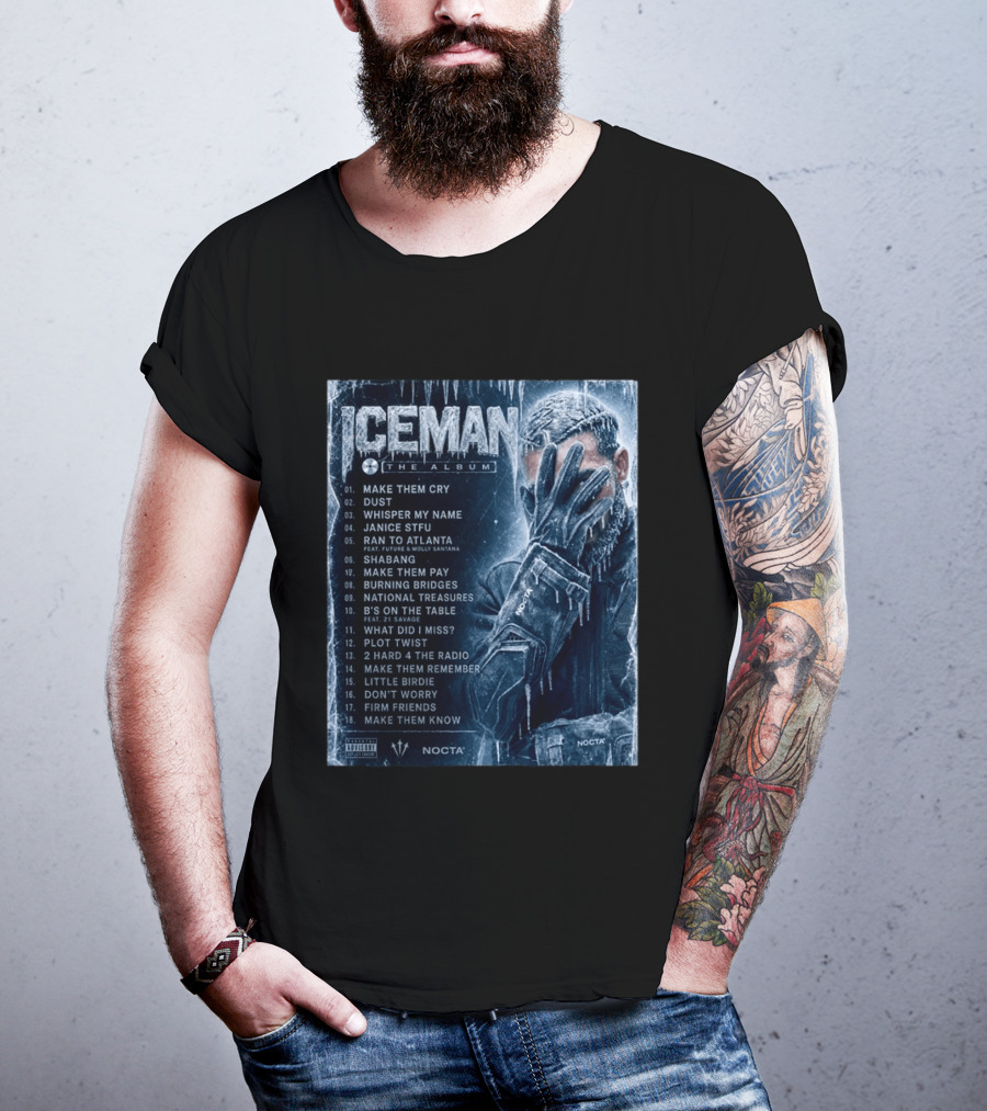 ICEMAN The Album Make Them Cry Whisper My Name Ran To Atlanta National Treasures Nocta Drake Tracklist T-Shirt