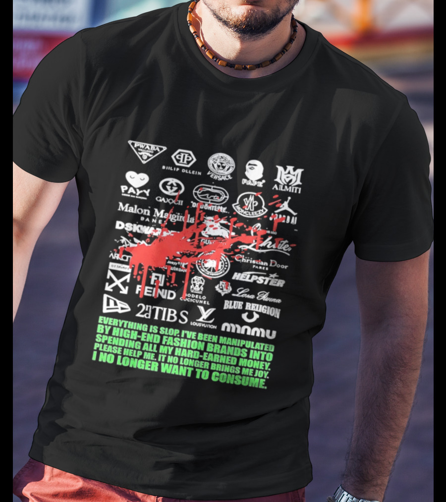 Everything Is Slop Manipulated By High End Fashion Brands Logos 2Tibs Fendi Please Help No Longer Want To Consume T-Shirt