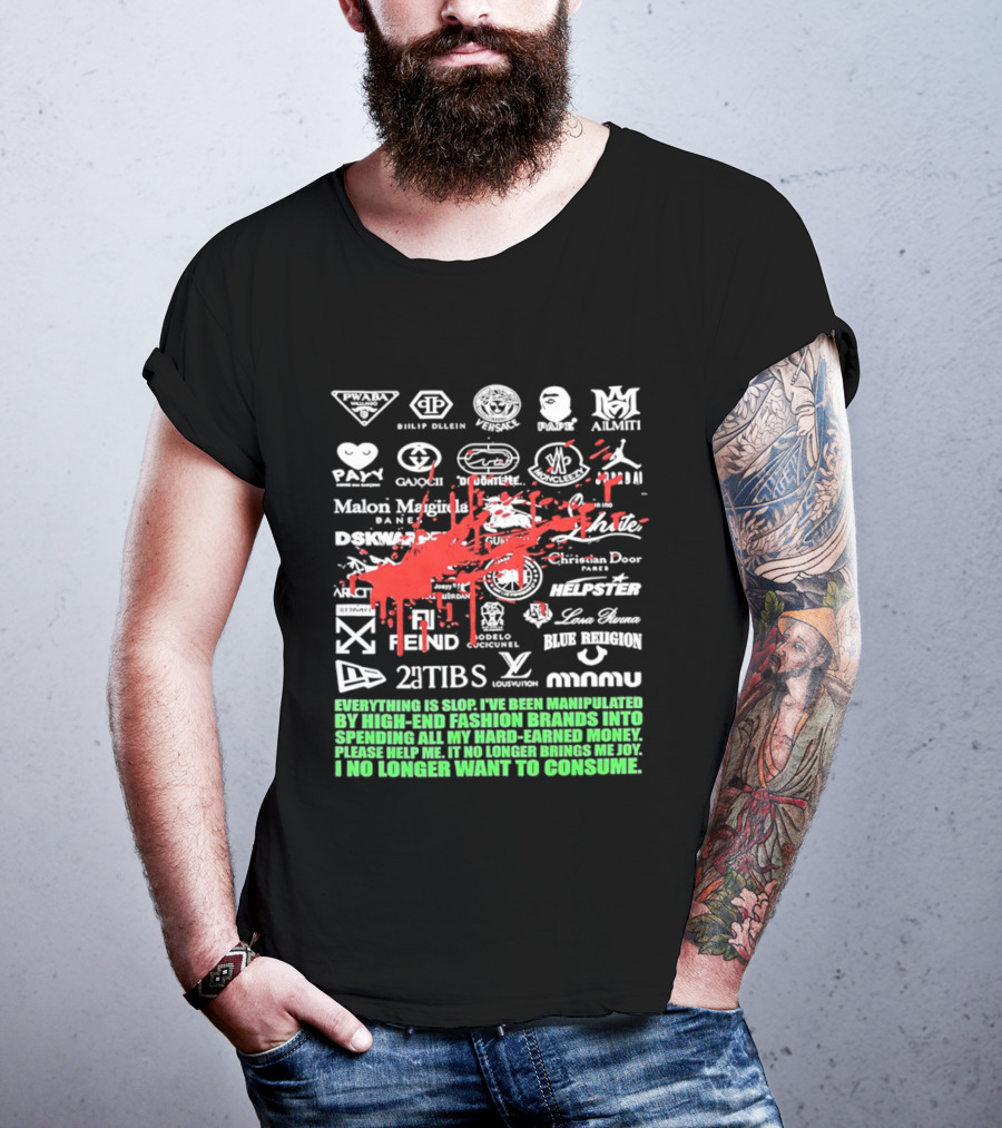 Everything Is Slop Manipulated By High End Fashion Brands Logos 2Tibs Fendi Please Help No Longer Want To Consume T-Shirt