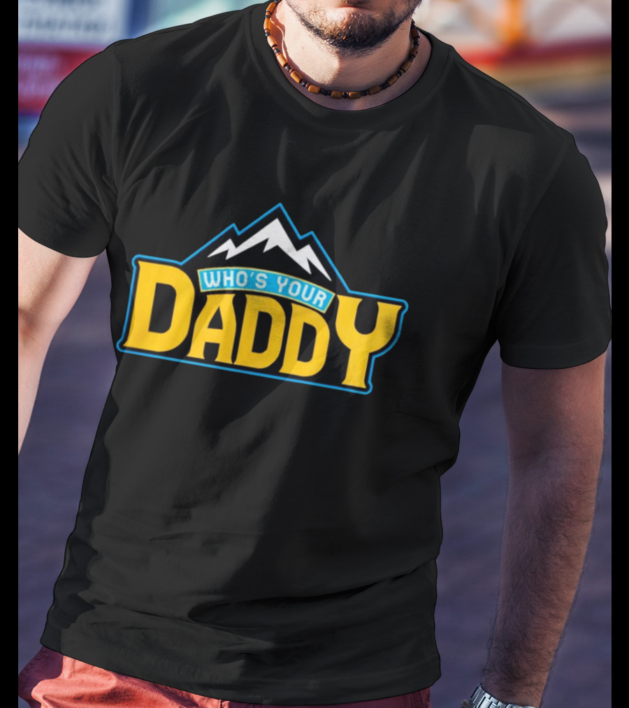 Who's Your Daddy Mountain Adventure T-Shirt