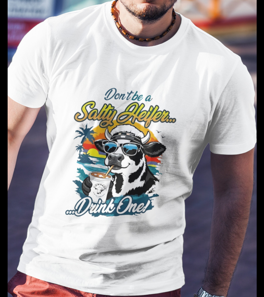 Don't Be A Salty Heifer Drink One Cow Tropical Sunset Beach T-Shirt