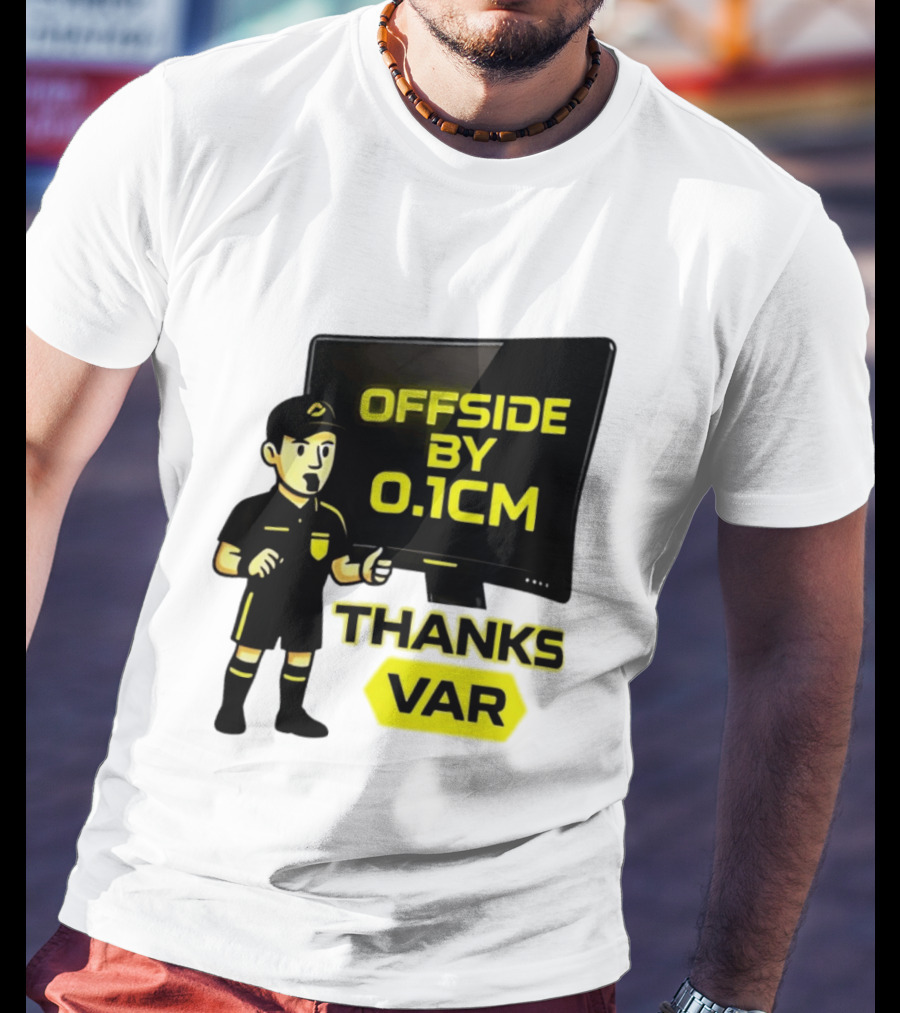 Offside By 0.1cm Thanks VAR T-Shirt