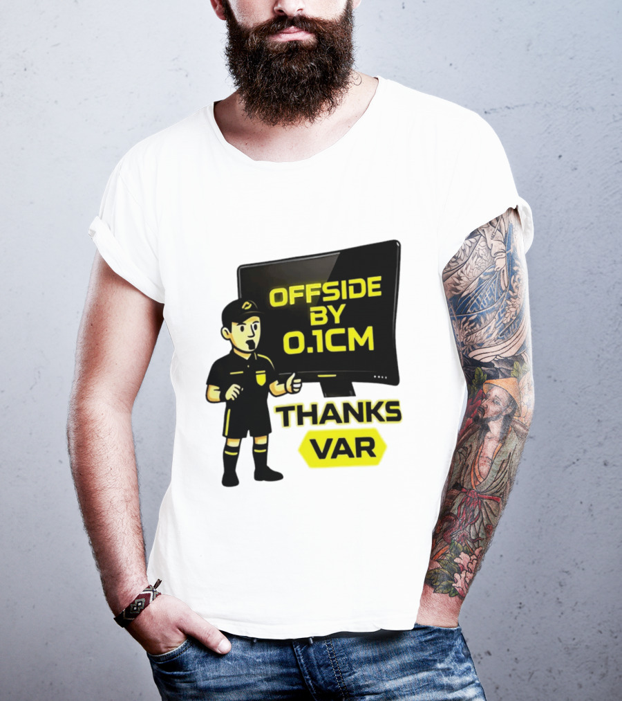Offside By 0.1cm Thanks VAR T-Shirt