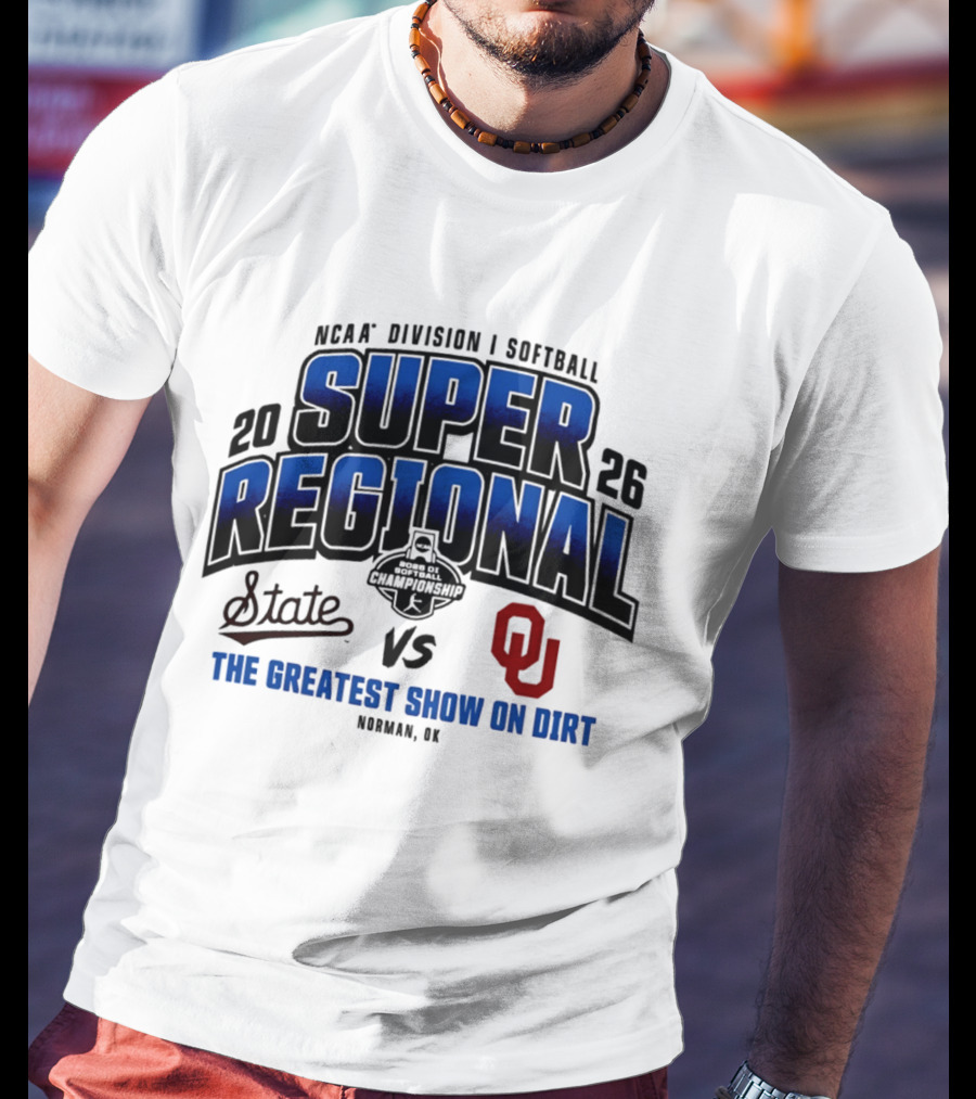 Oklahoma Sooners Vs Mississippi State Bulldogs 2026 NCAA Division I Softball Super Regional The Greatest Show On Dirt Norman OK T-Shirt