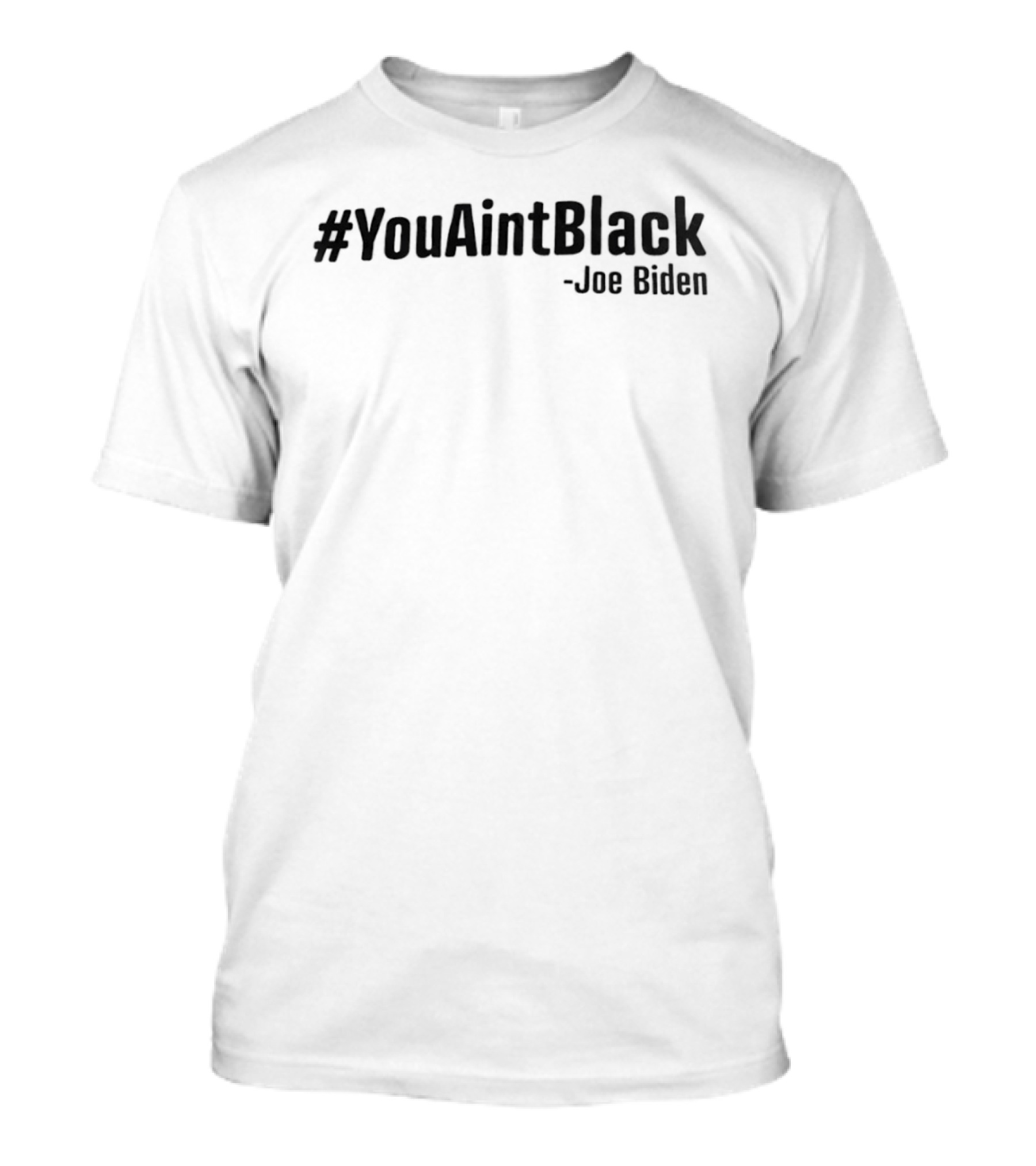 #YouAintBlack Joe Biden T-Shirt