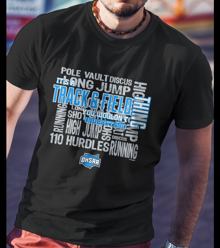 OHSAA Track & Field Thing You Wouldn't Understand Long Jump Pole Vault Discus High Jump Running 110 Hurdles T-Shirt