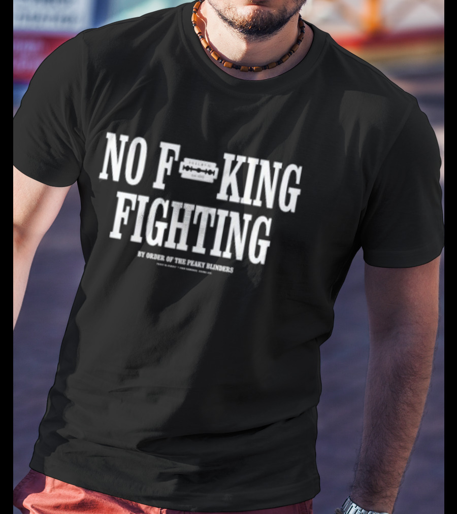 Peaky Blinders No Fking Fighting T-Shirt