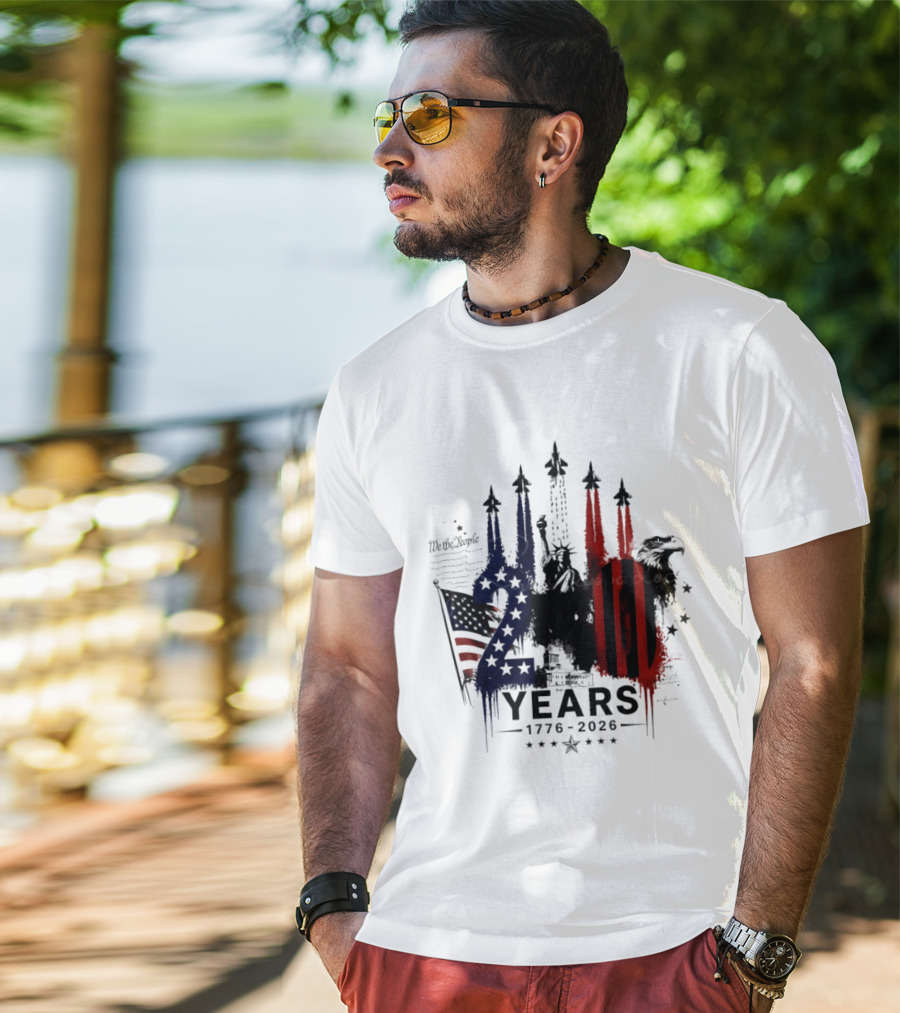 Semiquincentennial 250 Years 1776 2026 USA We The People Fireworks Statue Of Liberty Bald Eagle American Flag T-Shirt