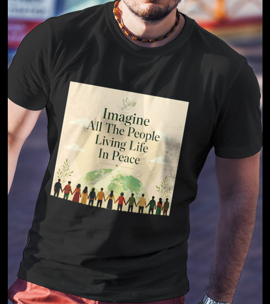 Imagine All The People Living Life In Peace Dove Earth Unity T-Shirt
