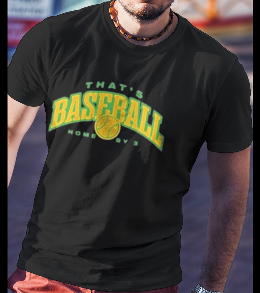 That's Baseball Home By 3 Iconic Green Yellow T-Shirt