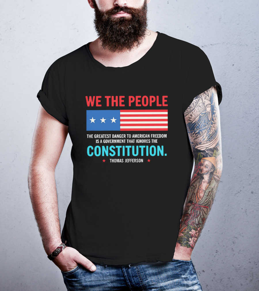 We The People Flag American Freedom Constitution Thomas Jefferson T-Shirt