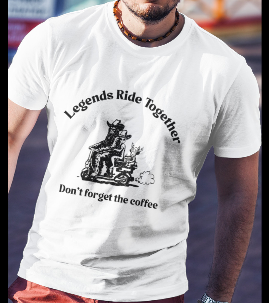 Legends Ride Together Funny Coffee Reminder T-Shirt
