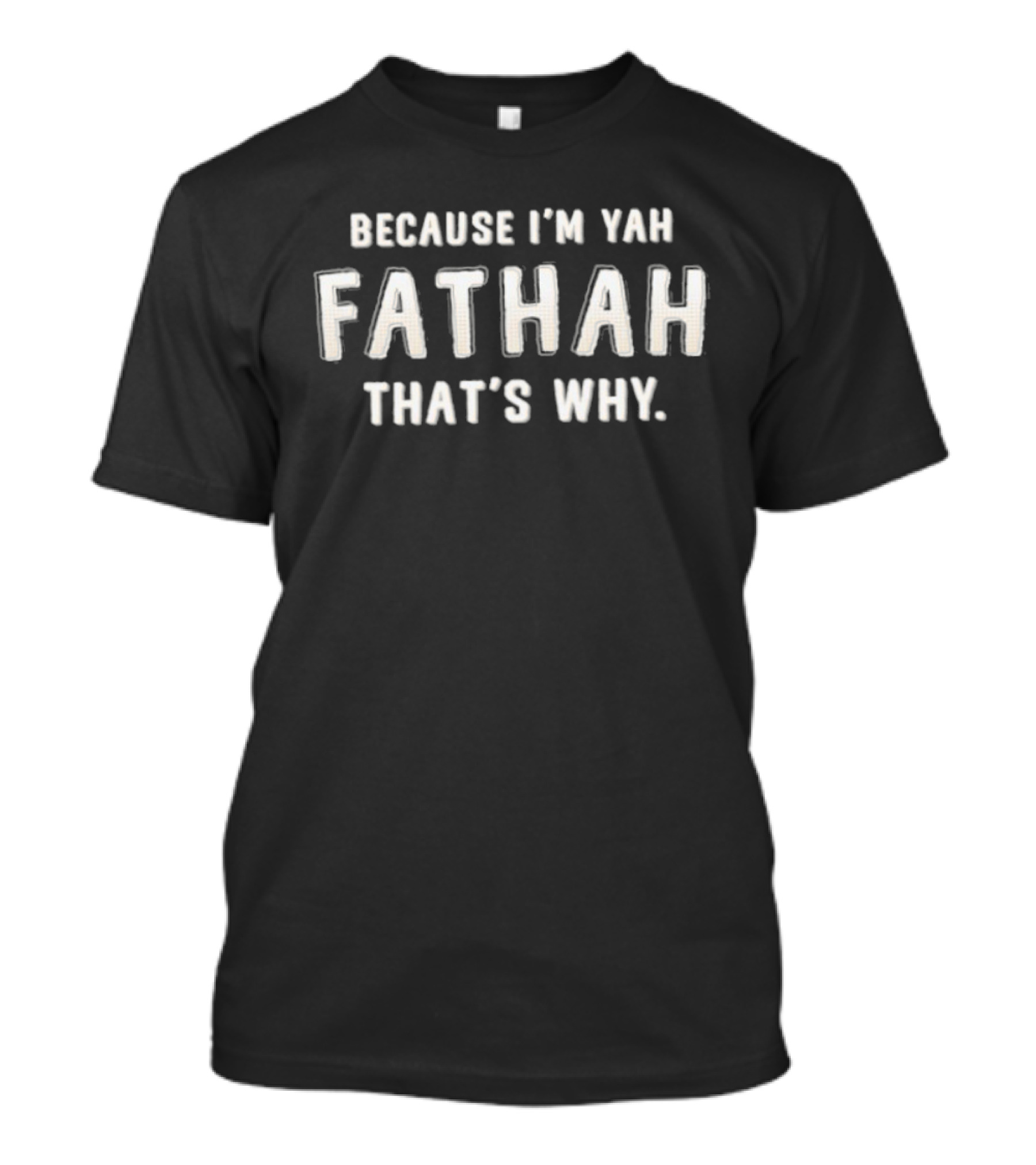 Because I'm Yah Fathah That's Why Father's Day Humor T-Shirt