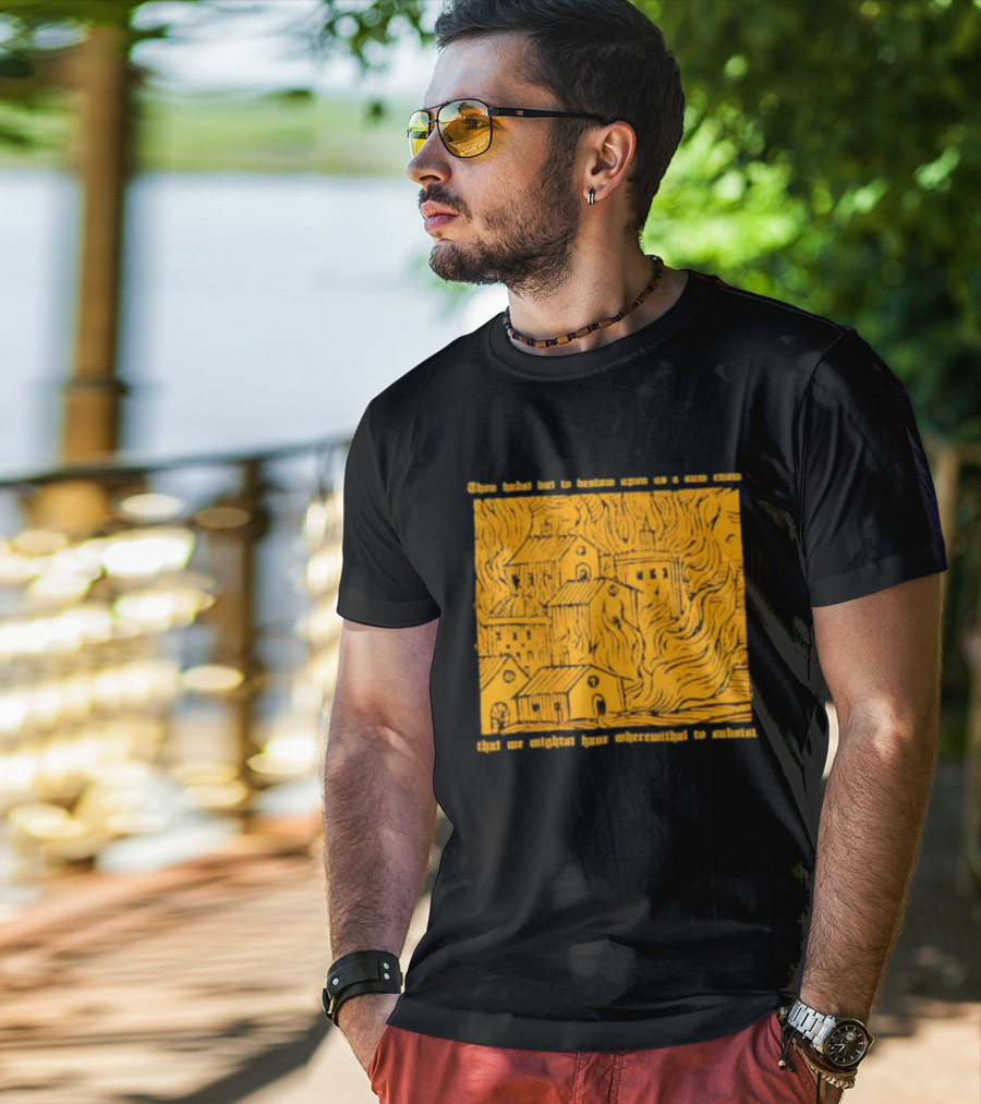 Blackbird Raum Thou Hast But To Bestow Upon Us A Sum Enom That We Might Have Wherewithal To Endure T-Shirt